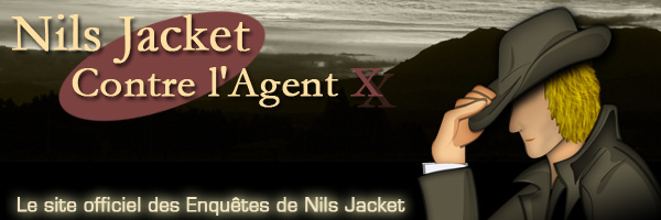 Nils Jacket Contre l'Agent X, le site officiel des Enquêtes de Nils Jacket